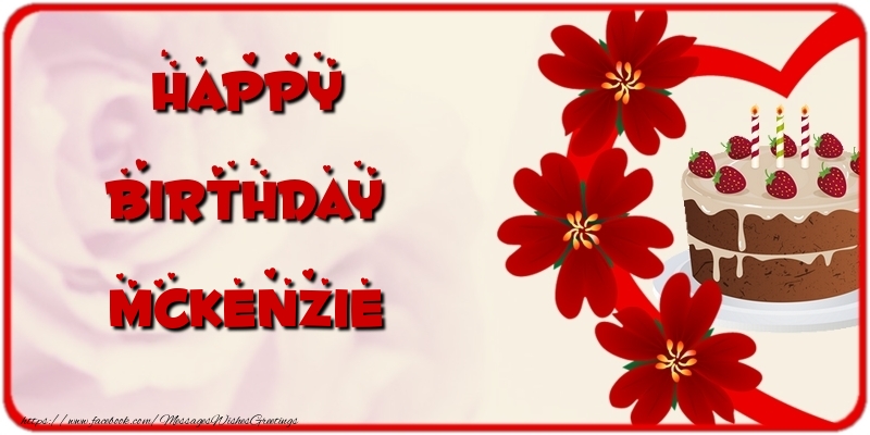 Greetings Cards for Birthday - Cake & Flowers | Happy Birthday Mckenzie