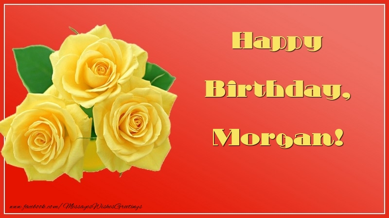 Greetings Cards for Birthday - Roses | Happy Birthday, Morgan