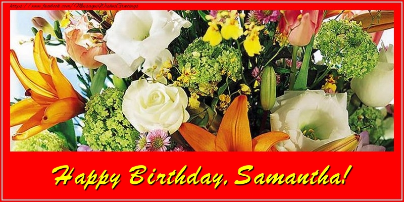  Greetings Cards for Birthday - Flowers | Happy Birthday, Samantha!