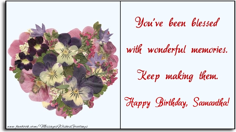 Greetings Cards for Birthday - Flowers | You've been blessed with wonderful memories. Keep making them. Samantha