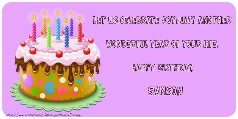Greetings Cards for Birthday - Cake | Let us celebrate joyfully another wonderful year of your life. Happy Birthday, Samson