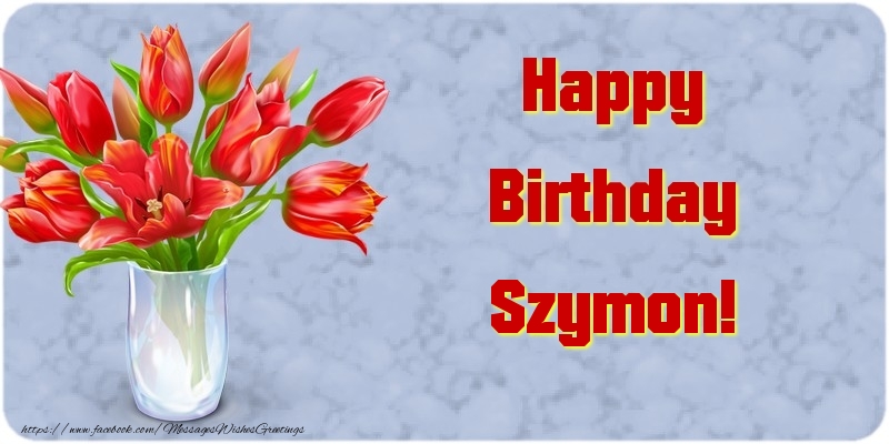 Greetings Cards for Birthday - Bouquet Of Flowers & Flowers | Happy Birthday Szymon