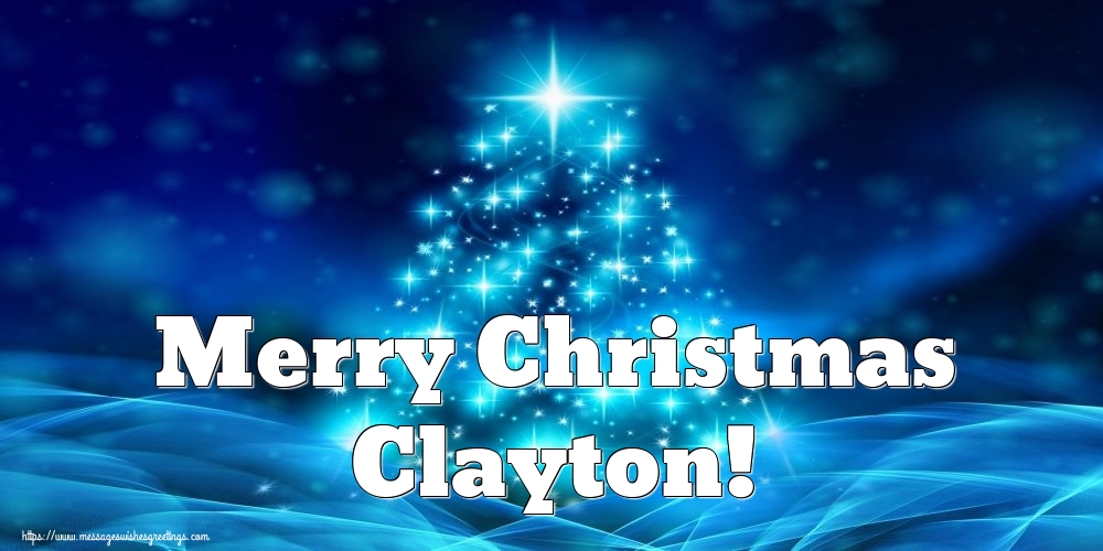 Greetings Cards for Christmas - Christmas Tree | Merry Christmas Clayton!