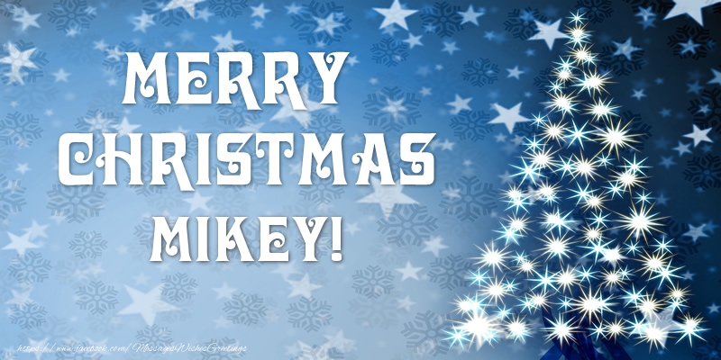 Greetings Cards for Christmas - Merry Christmas Mikey!
