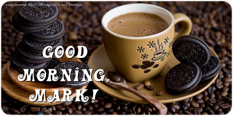  Greetings Cards for Good morning - Coffee | Good morning, Mark